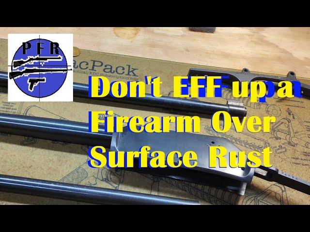 Don't EFF up a Firearm Over Surface Rust  !!