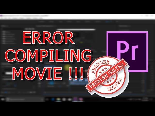 How to FIX ERROR COMPILING MOVIE /Adobe Premiere Pro
