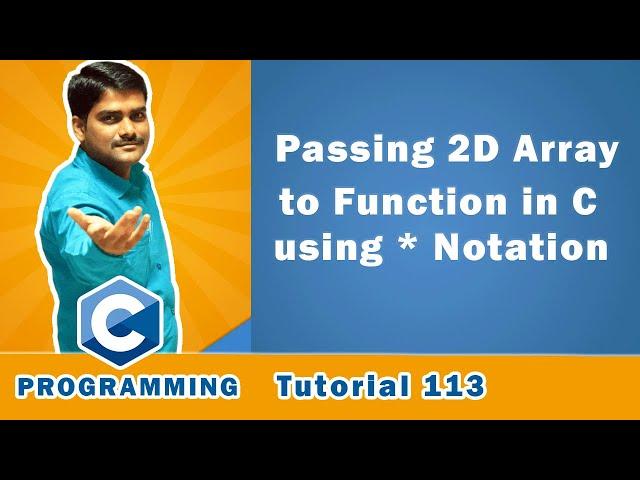 Passing 2D array to Function in C using Pointer notation - C Programming Tutorial 113