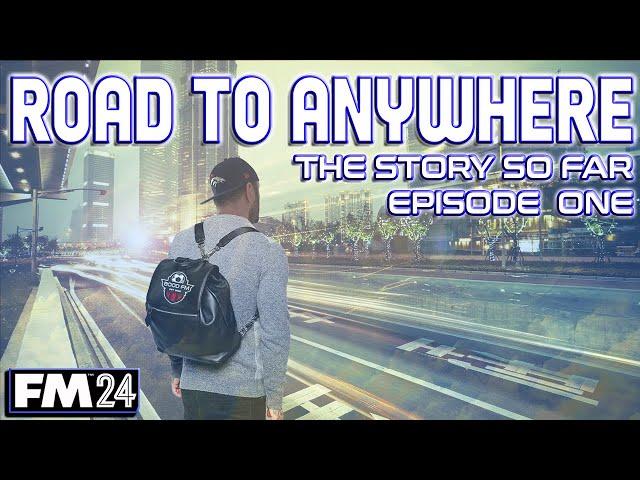 FM24 - EP1 - The Road To Anywhere - Journeyman Adventure - Football Manager 2024