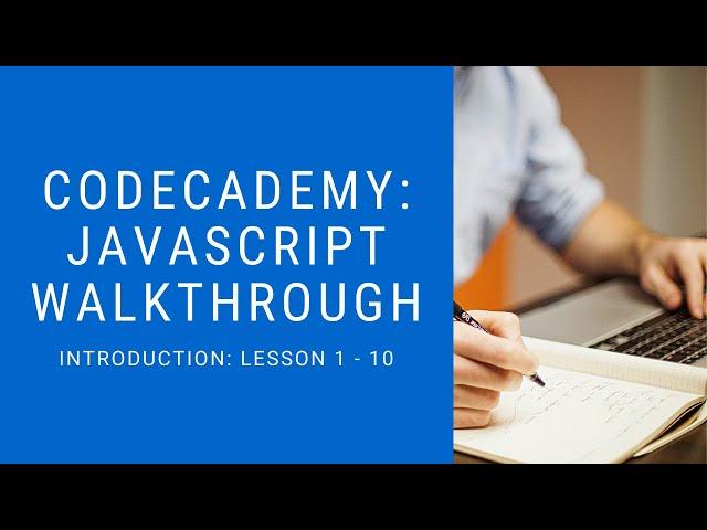 Codecademy: "Learn Javascript" Walkthrough | Introduction: 1 - 10