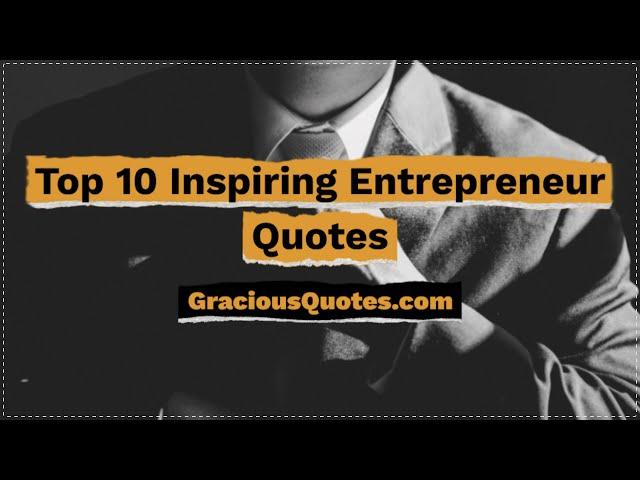 Top 10 Inspiring Entrepreneur Quotes - Gracious Quotes