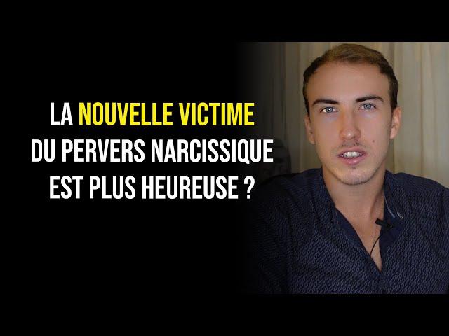 La nouvelle victime du pervers narcissique est plus heureuse ?