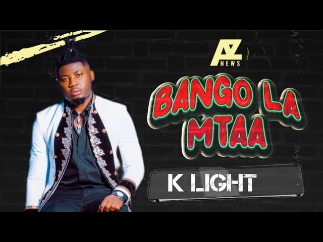 AZNEWS- BANGO LA MTAA NA K LIGHT