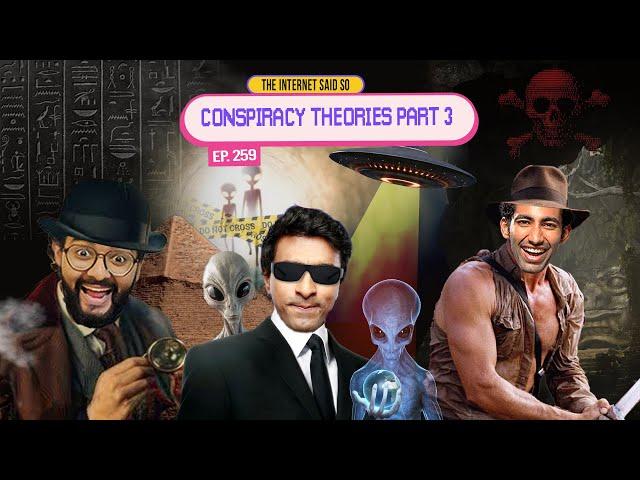 The Internet Said So | EP 259 | Conspiracy Theories Part 3