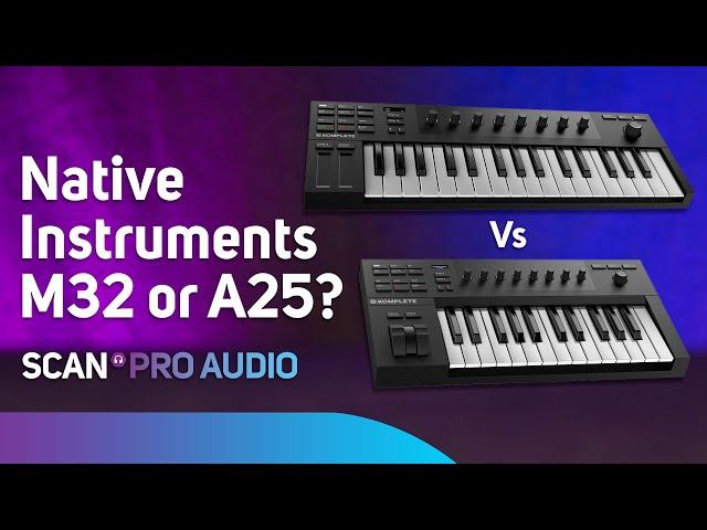 Native Instruments M32 or A25 - Hidden Differences?