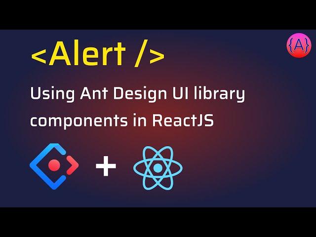 Ant Design Alert and Message component usage in ReactJS app | AntD Message and Alert Tutorial