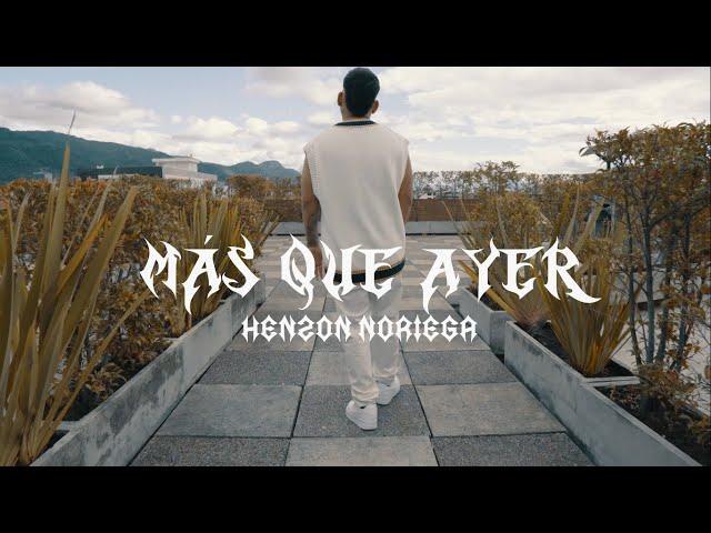 Henzon Noriega - Más Que Ayer [Official Video]