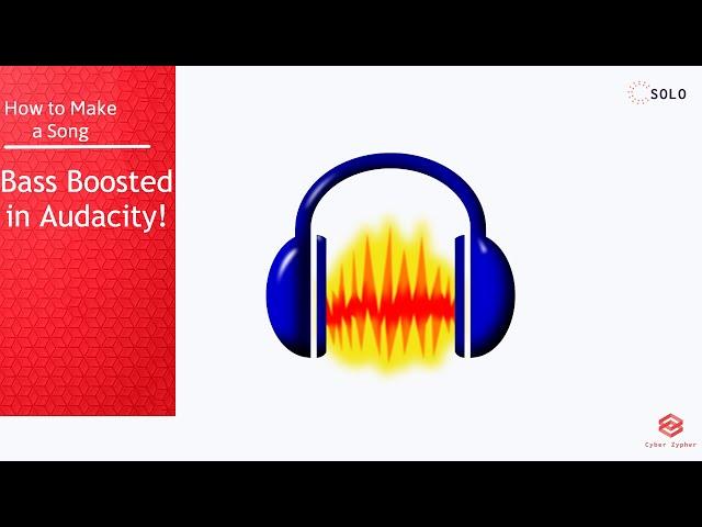 How to Convert a Normal Song into Bass Boosted Using Audacity | Audacity Tutorial | Cyber Zypher