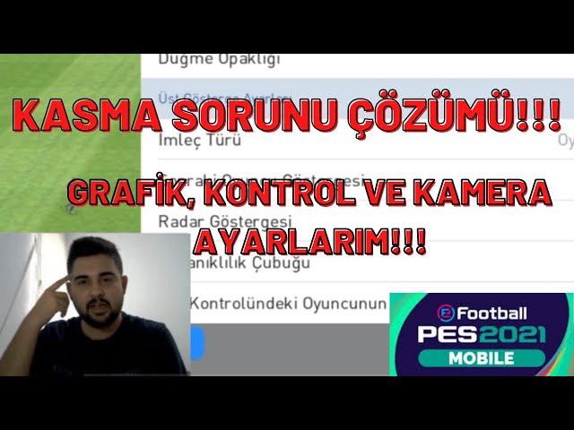 PES 2021 MOBILE KASMA PROBLEMİ ÇÖZÜMÜ!! TÜM GRAFİK, KONTROL VE KAMERA AYARLARIM!!