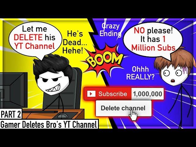 When A Gamer Deletes His Bros YT Channel | Part 2