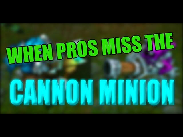 When Pros Miss The Cannon Minion