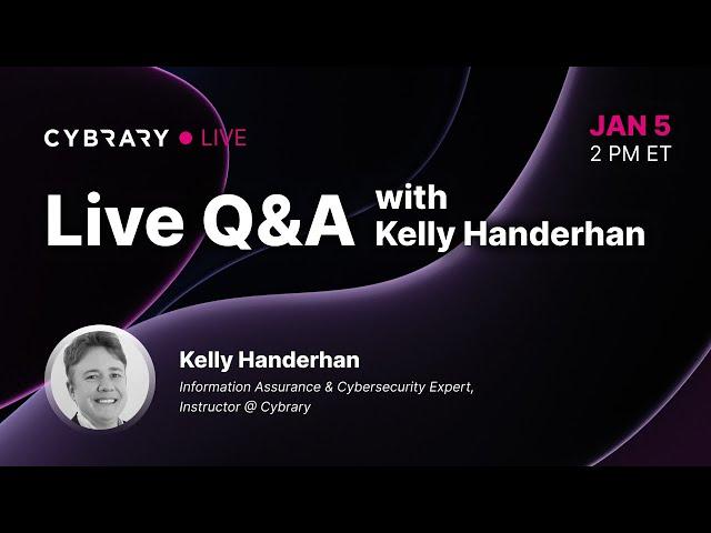 Live Q&A with Cybrary Instructor Kelly Handerhan