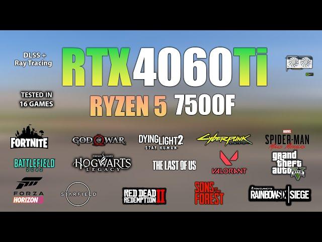 RTX 4060 TI + Ryzen 5 7500F : Test in 16 Games - Ryzen 5 7500F Gaming Test