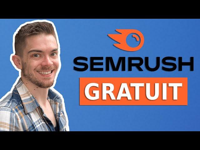 Semrush Gratuit: Tutoriel 100% Complet