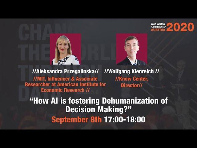 [DSC Austria 2020] How AI is fostering Dehumanization of Decision Making - Przegalinska, Kienreich