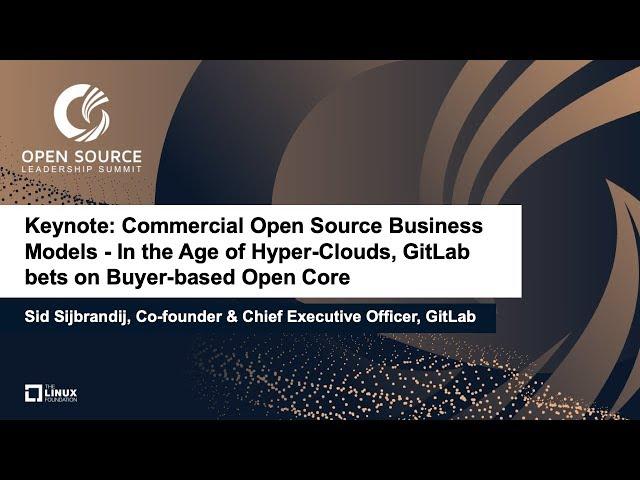 Keynote: Commercial Open Source Business Models - Sid Sijbrandij, Co-founder & CEO, GitLab