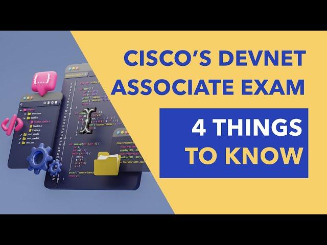 4 Things to Know About Cisco's DevNet Associate (200-901) Exam