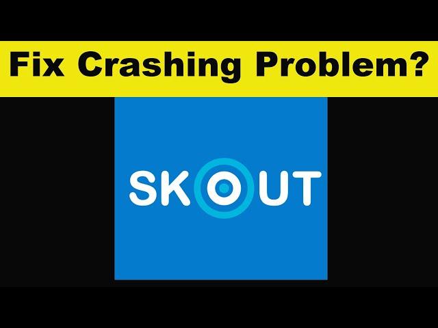 How To Fix SKOUT App Keeps Crashing Problem Android & Ios - SKOUT App Crash Issue