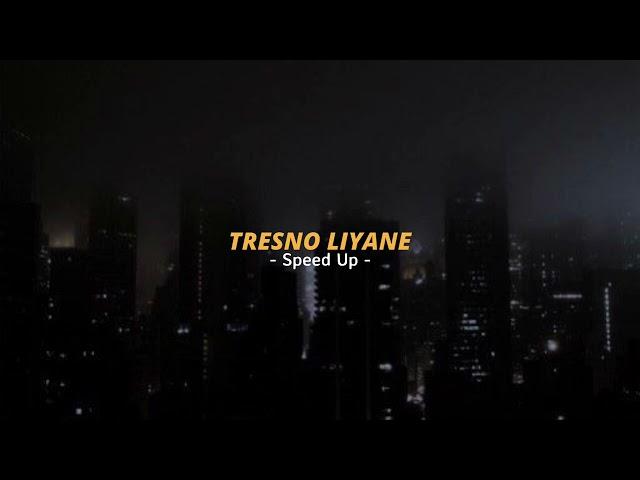 TRESNO LIYANE - Speed Up