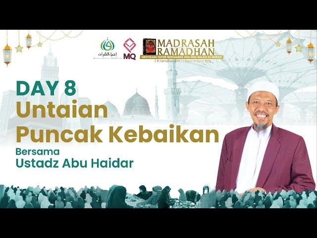 Madrasah Ramadhan 1446 H | Untaian Puncak Kebaikan | Ustadz Abu Haidar