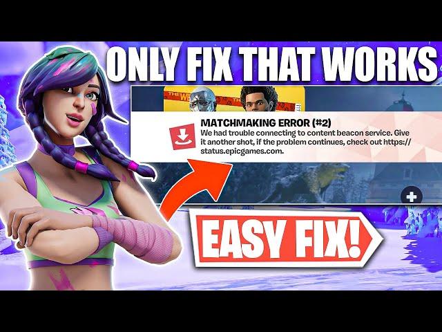 How to Fix Fortnite "MatchMaking Error #2" | We had trouble Connecting to Content Beacon Service.