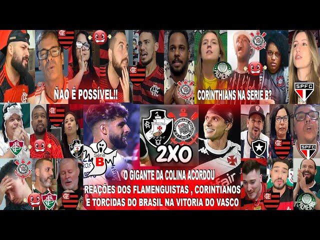 REAÇÕES DOS FLAMENGUISTAS CORINTIANOS E RIVAIS AO VASCO 2X0 CORINTHIANS SERIE B? E COUTINHO CHEGANDO