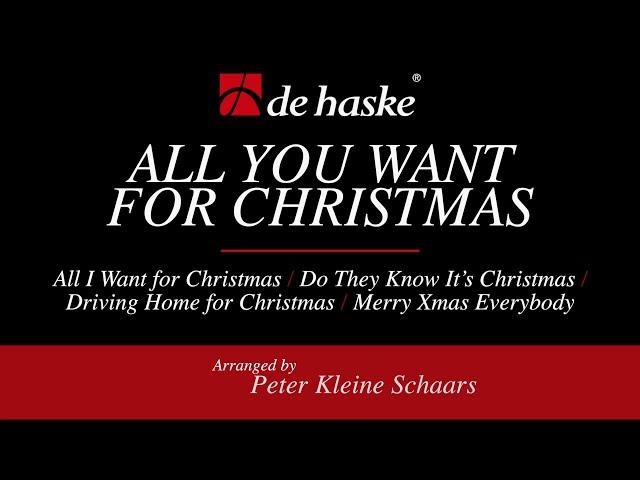 All You Want for Christmas – arranged by Peter Kleine Schaars