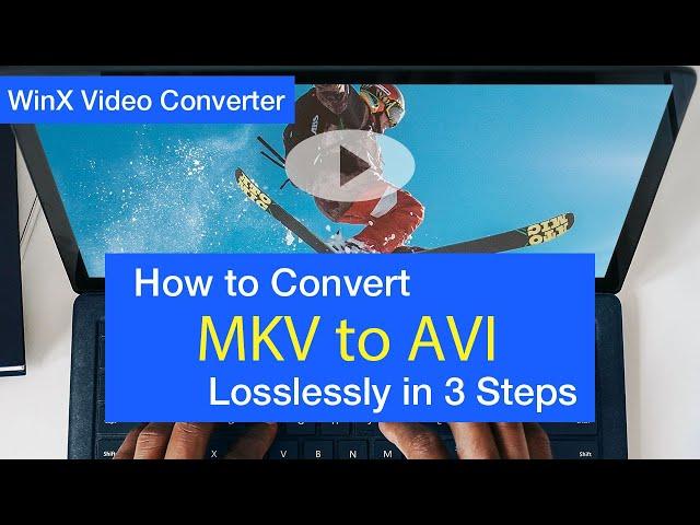 How to Convert MKV to AVI Free for Playback Anywhere