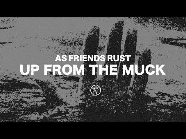 AS FRIENDS RUST - UP FROM THE MUCK [2020]