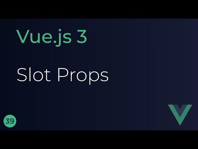 Vue JS 3 Tutorial - 39 - Slots Props