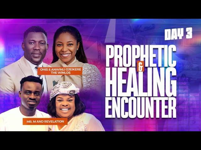 PROPHETIC AND HEALING ENCOUNTER II DAY 3 II THE WINLOS