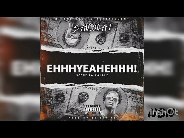 Saviola 1 - EHHHYEAHEHHH (Prod By DJ Divine )