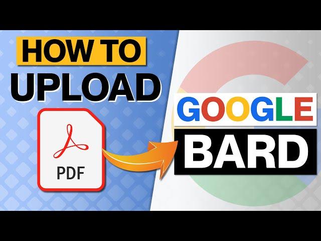 How To Upload A PDF Document To Google Bard [2023]