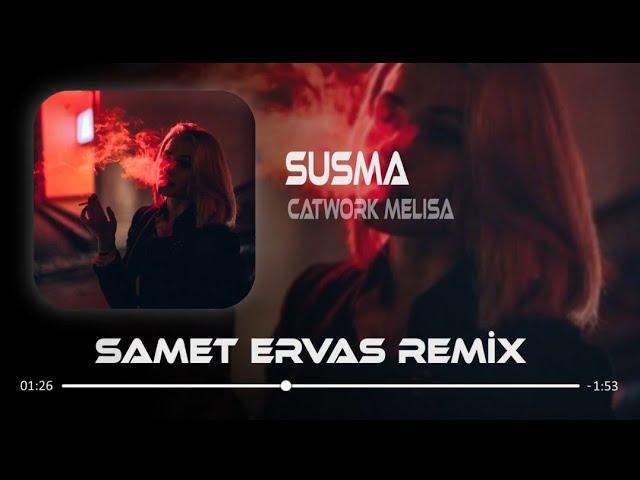 Catwork ft Melisa - Susma ( Samet Ervas & Ferhat Güneş Remix)