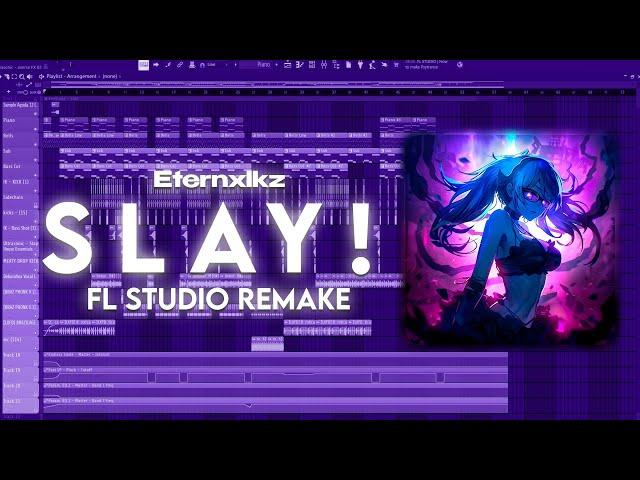 Eternxlkz - SLAY! FL STUDIO TUTORIAL + REMAKE ( FREE FLP )