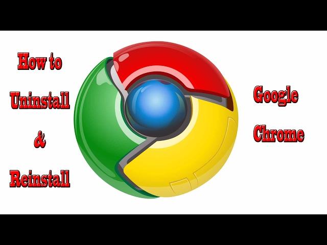 How to Uninstall and Reinstall Google Chrome