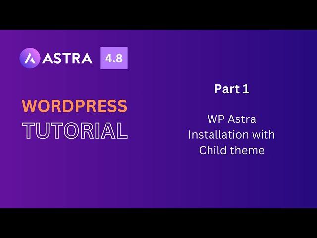 How to Install WP Astra Theme & Create a Child Theme | Step-by-Step Guide