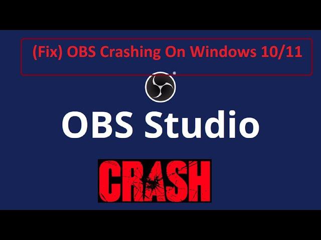 (Fix) OBS Crashing On Windows 10/11 | OBS Crashing While Streaming | 2022