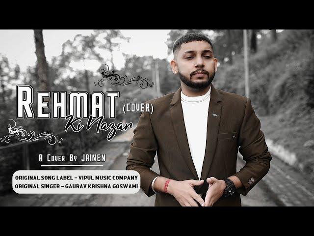 Rehmat Ki Nazar | Yahan Koi Nahi Apna (Cover) | Vipul Music Company, Gaurav Krishna Goswami , Jainen