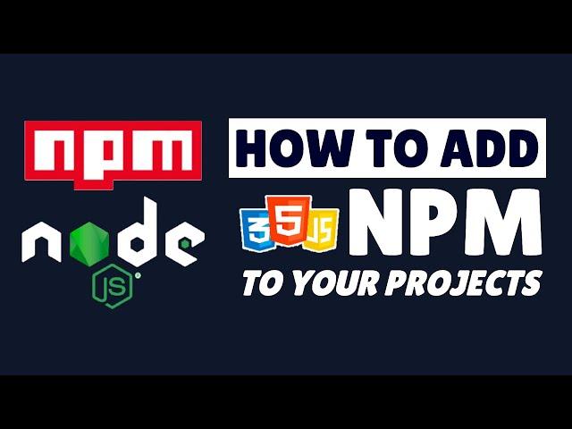 How to Add NPM to HTML CSS & JavaScript Projects