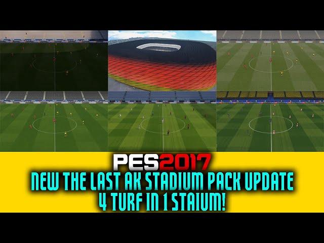 PES 2017 | The Last AK Stadiumpack Update | 4 Turf In 1 Stadium!