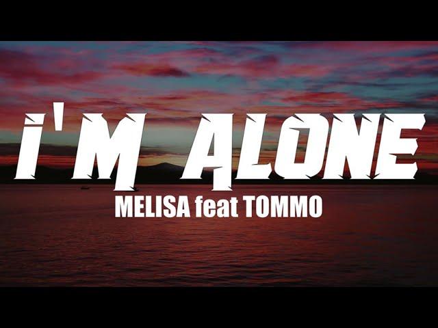 MELISA feat TOMMO - I'M ALONE by TommoProduction (Lyrics)