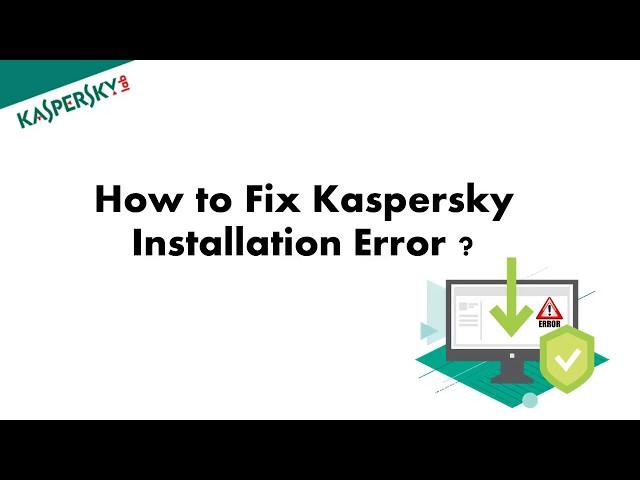 How to Fix Kaspersky Installation Error?