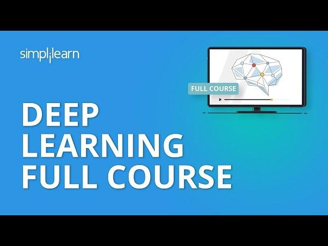 Deep Learning Full Course - Learn Deep Learning in 6 Hours | Deep Learning Tutorial | Simplilearn