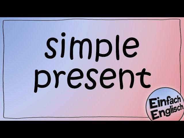 Das simple present - einfach erklärt | Einfach Englisch