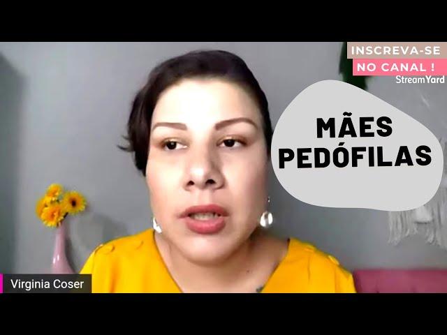 MÃES PEDÓFILAS : COMO ELAS ABUSAM