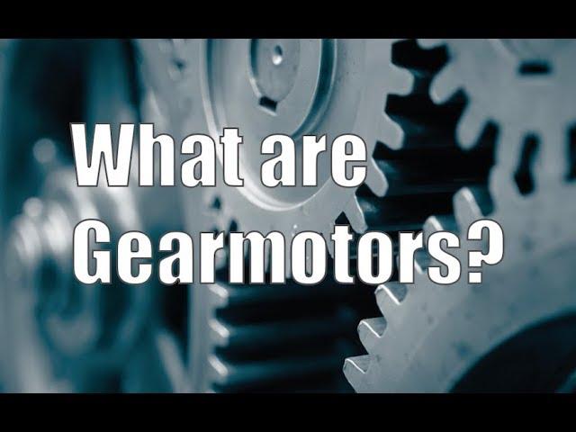 What are gearmotors?