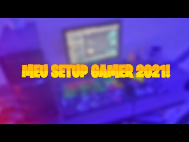 MEU SETUP GAMER 2021! - ‹ RiihBR ›