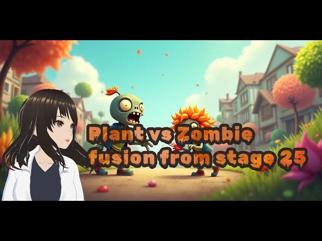 Plant vs Zombie: Start from stage 25